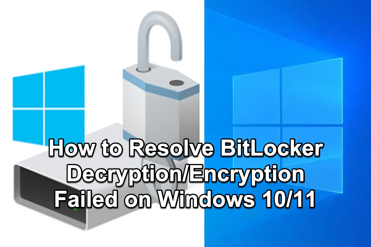 How to Resolve BitLocker Decryption Or Encryption Failed on Windows