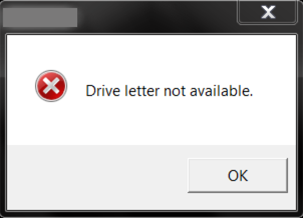 Why does the Drive letter not available error happen