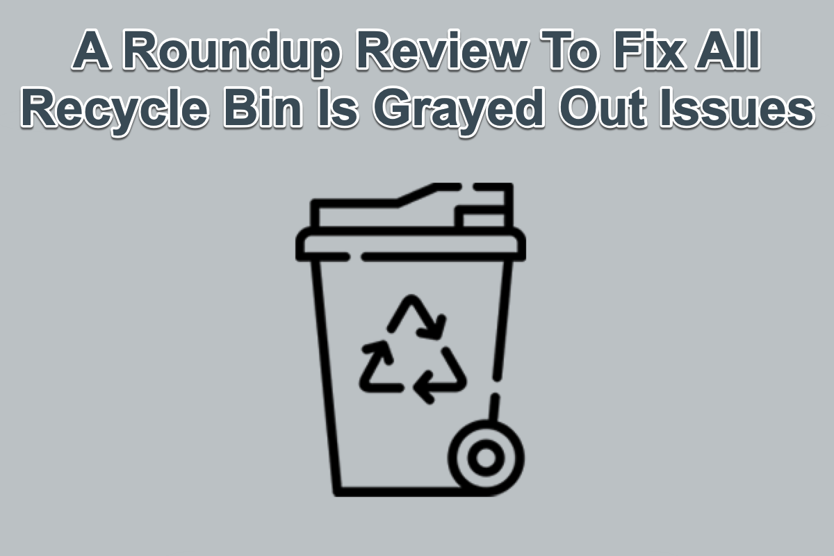 Gather All Troubleshooting To The Recycle Bin Is Grayed Out On A PC