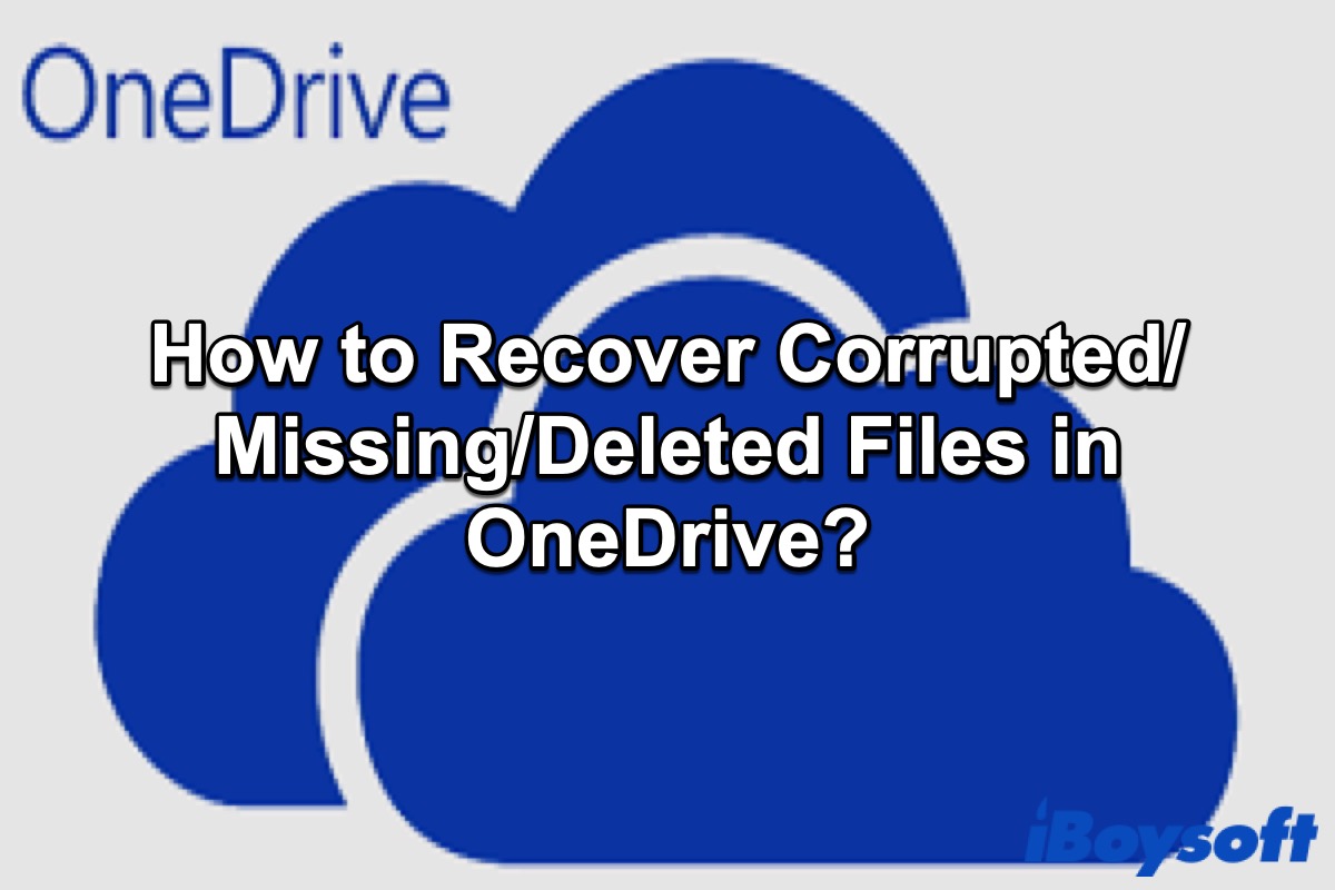 How to Recover Corrupted or Missing or Deleted Files in OneDrive