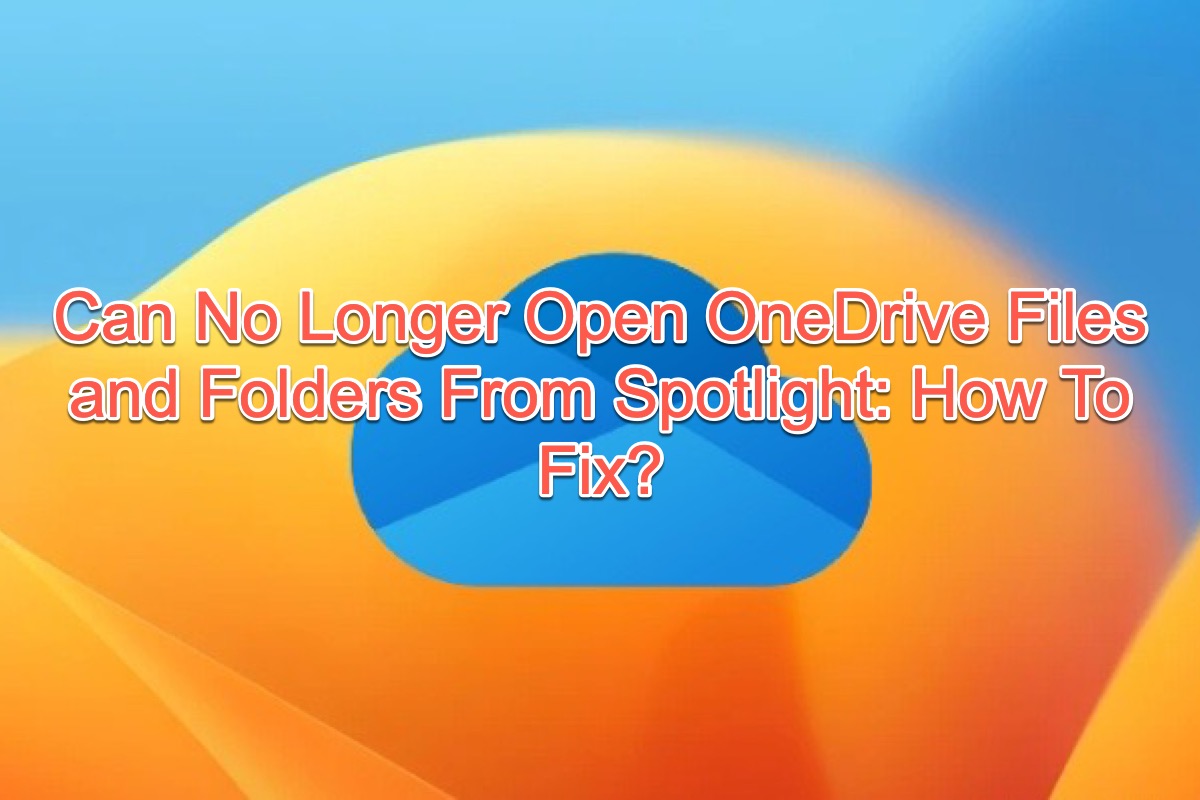 Can No Longer Open OneDrive Files and Folders From Spotlight