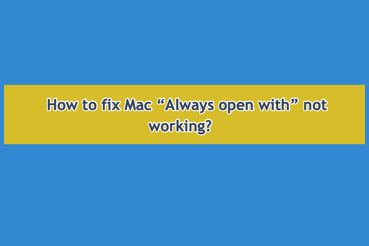 how to fix Mac Always open with not working