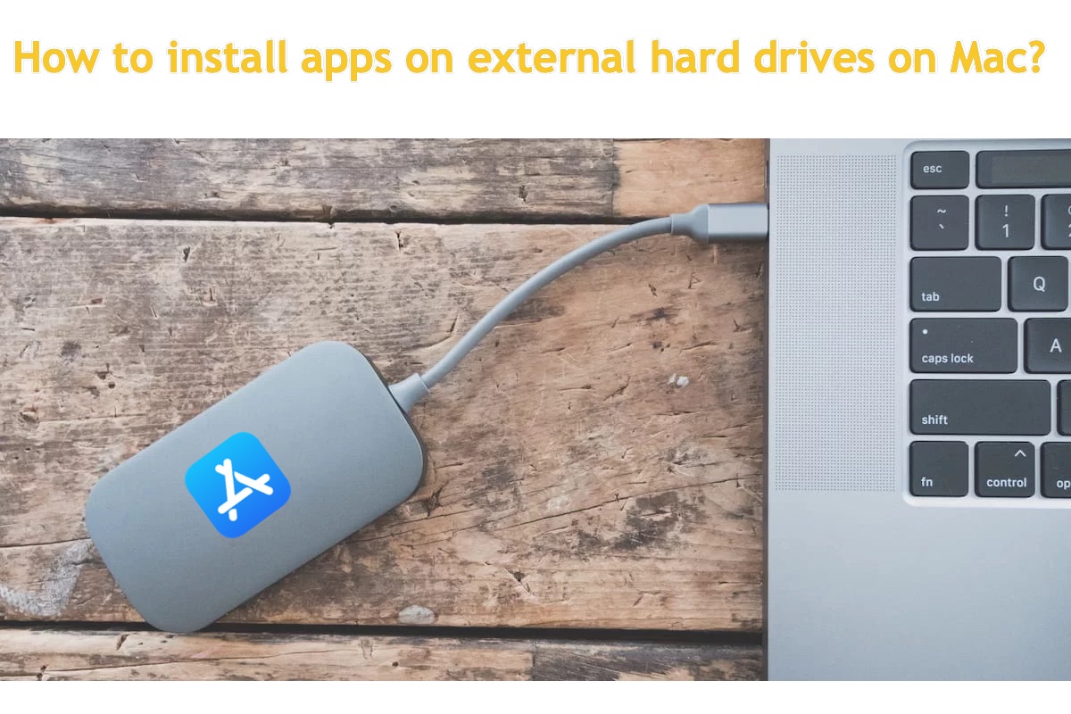 how to install apps on external hard drive on Mac