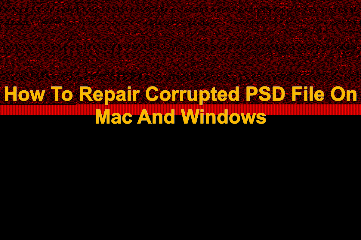 How To Repair Corrupted PSD File On Mac And Windows