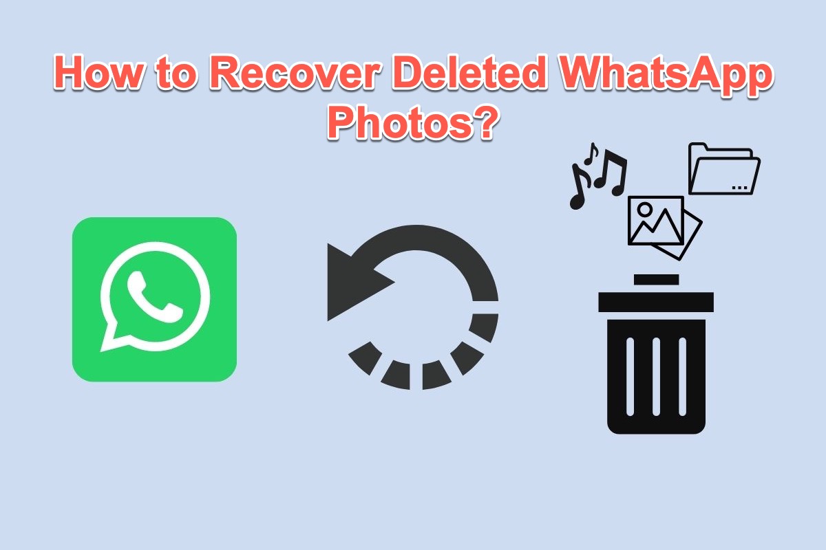 How to Recover Deleted or Lost WhatsApp Photos in 2023
