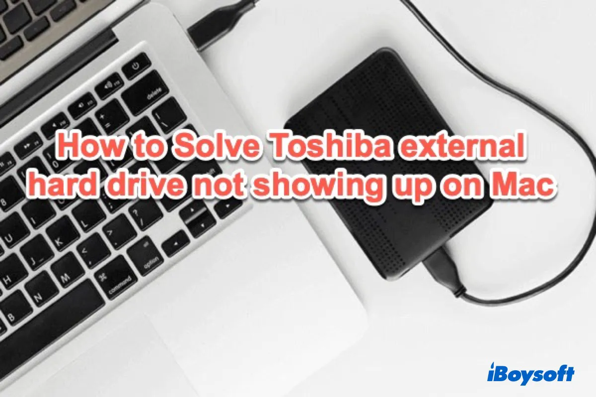 Toshiba external hard drive not showing up on Mac