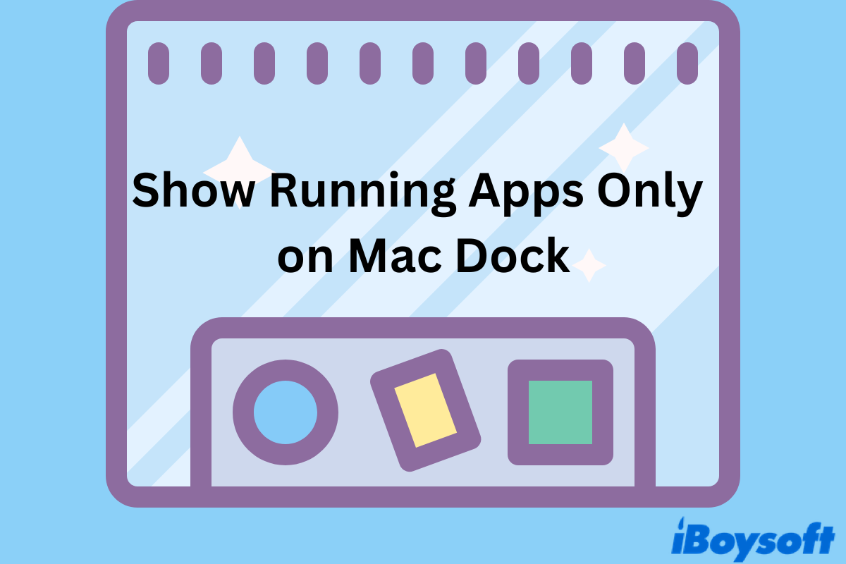 how to show running apps only on Mac Dock