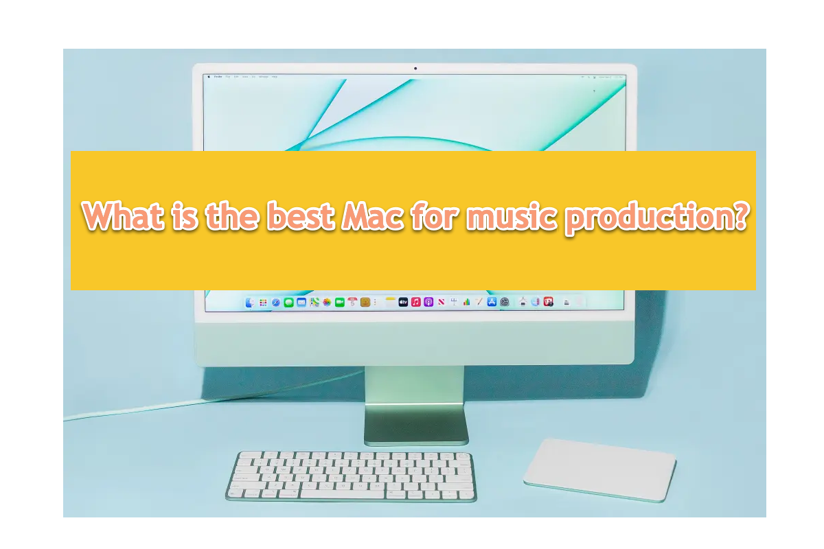 音楽制作に最適なMacは何ですか