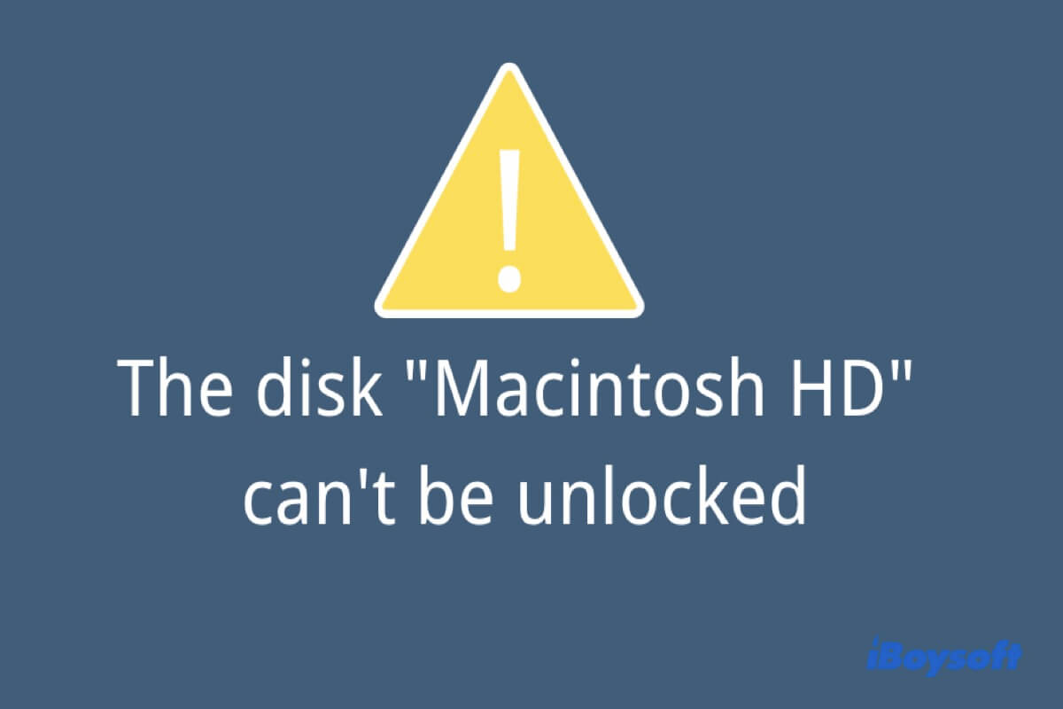The disk Macintosh HD can't be unlocked